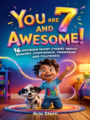 cover image of You Are 7 and Awesome! Motivational Short Stories for 7 Year Old Boys